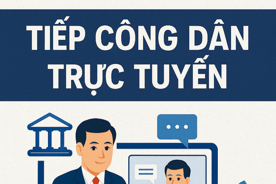 Đề xuất tiếp công dân trực tuyến, tạo thuận lợi cho người tố cáo