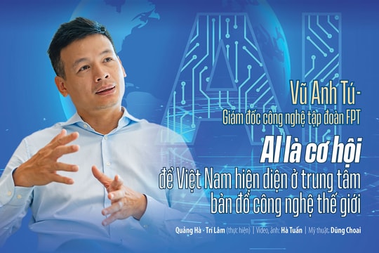 Vũ Anh Tú – Giám đốc công nghệ tập đoàn FPT: AI là cơ hội của Việt Nam