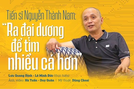 Tiến sĩ Nguyễn Thành Nam: 'Ra đại dương để tìm nhiều cá hơn'