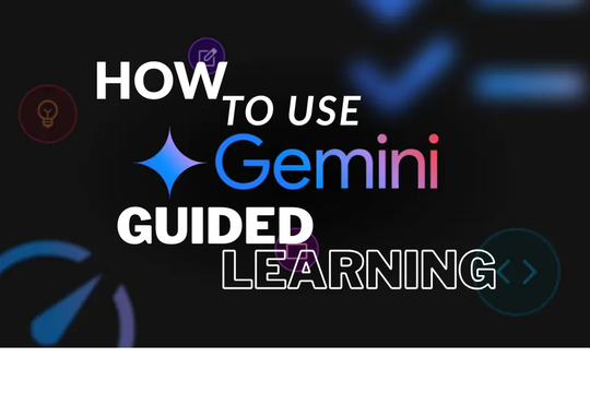 Tự học bài bản, chuyên sâu với Guided Learning của Google Gemini