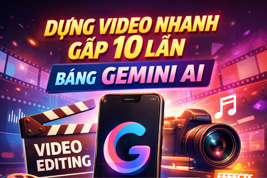 6 câu lệnh Gemini giúp dựng video nhanh gấp 10 lần: Bí quyết tăng tốc sản xuất nội dung cho creator