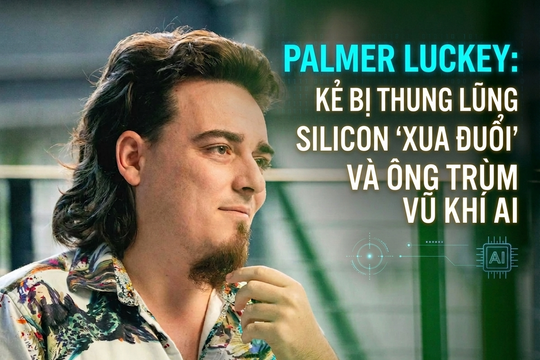 Palmer Luckey: Kẻ bị Thung lũng Silicon 'xua đuổi' và ông trùm vũ khí AI