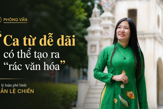 Nhà phê bình Lệ Chiến: 'Ca từ dễ dãi có thể tạo ra rác văn hóa'
