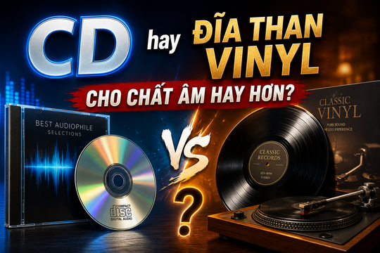 CD hay đĩa than vinyl cho chất âm hay hơn? Sự thật khiến nhiều người bất ngờ
