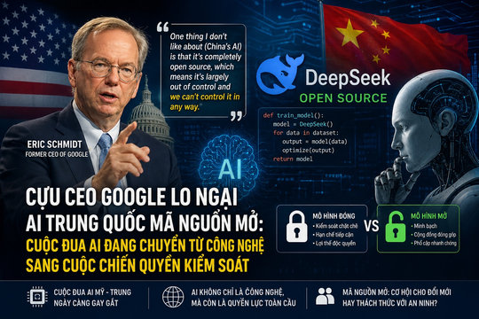 Vì sao cựu CEO Google lo ngại AI Trung Quốc chạy theo mã nguồn mở?