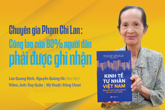Chuyên gia Phạm Chi Lan: Công lao của 80% người dân phải được ghi nhận