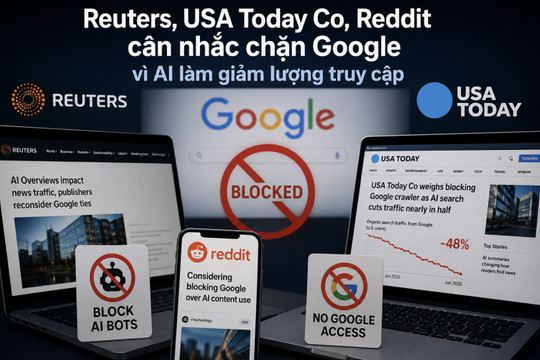Reuters, USA Today Co, Reddit cân nhắc chặn Google vì AI làm giảm lượng truy cập
