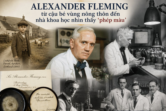 Alexander Fleming Kì 1: Từ cậu bé vùng nông thôn đến nhà khoa học nhìn thấy ‘phép màu’