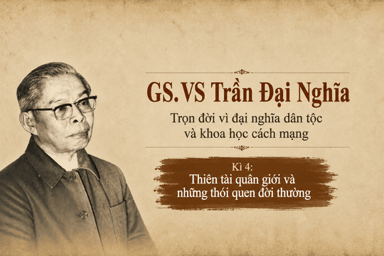 Giáo sư Trần Đại Nghĩa Kỳ 4: Thiên tài quân giới và những thói quen đời thường