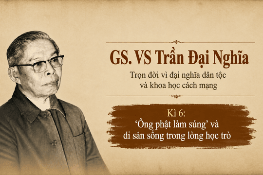 Giáo sư Trần Đại Nghĩa Kì 6: 'Ông Phật làm súng' và di sản sống trong lòng học trò
