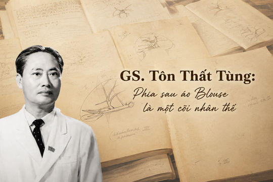 GS. Tôn Thất Tùng: Phía sau áo Blouse là một cõi nhân thế