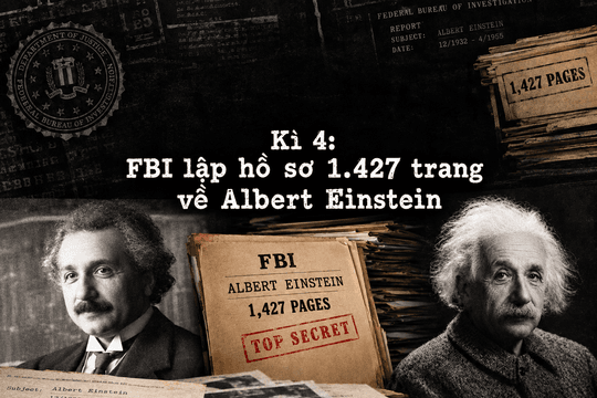Albert Einstein Kì 4 - FBI lập hồ sơ 1.427 trang về Albert Einstein