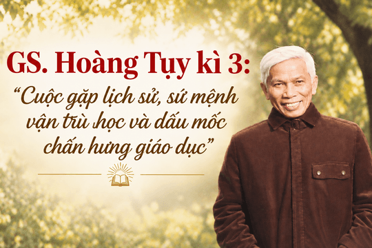 GS. Hoàng Tụy kì 3: Cuộc gặp lịch sử, sứ mệnh vận trù học và dấu mốc chấn hưng giáo dục