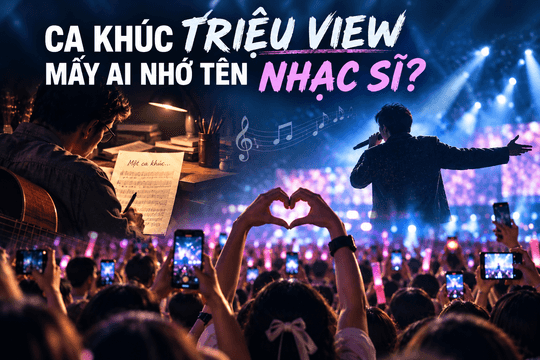 Ca khúc triệu view, mấy ai nhớ tên nhạc sĩ?