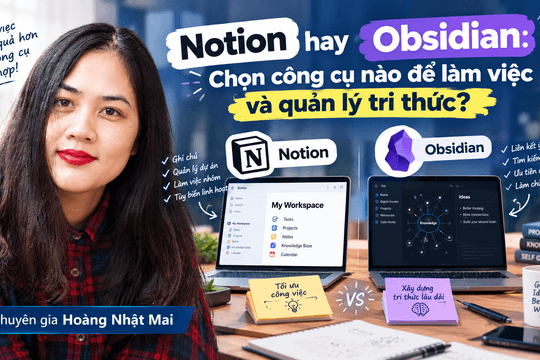 Notion hay Obsidian: Chọn công cụ nào để làm việc và quản lý tri thức?