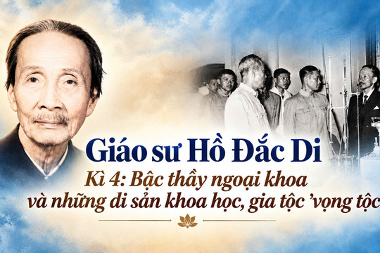 Giáo sư Hồ Đắc Di (Kì 4): Bậc thầy ngoại khoa và những di sản khoa học, gia tộc 'vọng tộc'