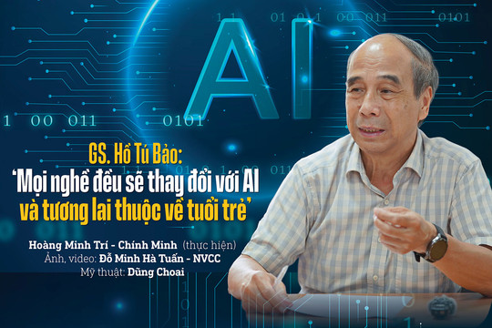 GS. Hồ Tú Bảo: ‘Mọi nghề đều sẽ thay đổi với AI và tương lai thuộc về tuổi trẻ’