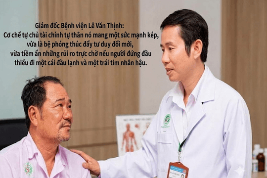 Giám đốc Bệnh viện Lê Văn Thịnh: Tự chủ tài chính không dựa vào y đức dễ chệch hướng