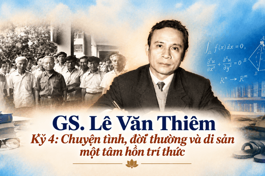 Giáo sư Lê Văn Thiêm Kỳ 4: Chuyện tình, đời thường và di sản một tâm hồn trí thức