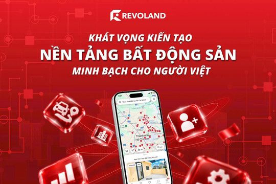 Revoland và khát vọng kiến tạo nền tảng bất động sản số minh bạch cho người Việt