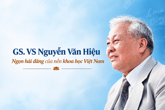 Giáo sư Nguyễn Văn Hiệu: Ngọn hải đăng của nền khoa học Việt Nam