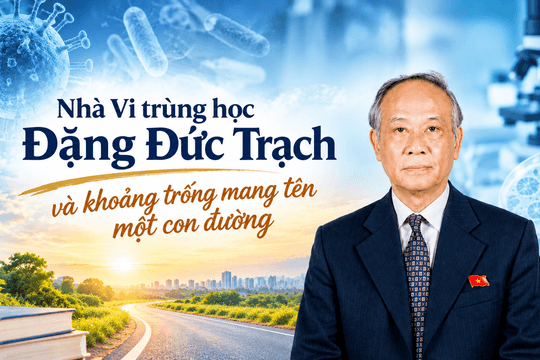 Nhà Vi trùng học Đặng Đức Trạch và khoảng trống mang tên một con đường