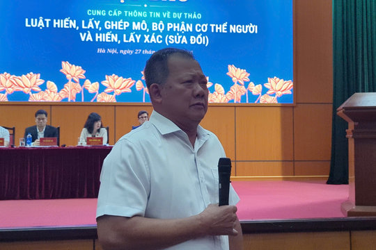 Dự thảo Luật Hiến, lấy, ghép mô, bộ phận cơ thể người và hiến, lấy xác (sửa đổi): Cấm tuyệt đối việc lấy bộ phận cơ thể của người dưới 18 tuổi khi còn sống