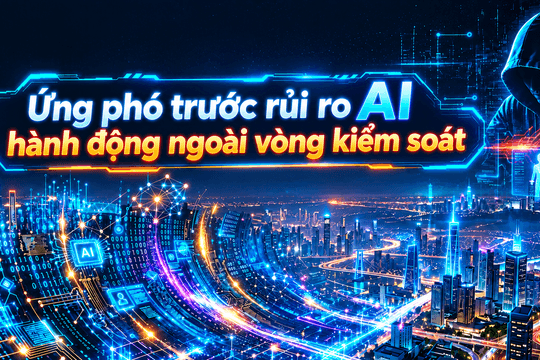 Bài cuối: Hacker có thể thao túng tâm lý, biến AI Agent thành nội gián