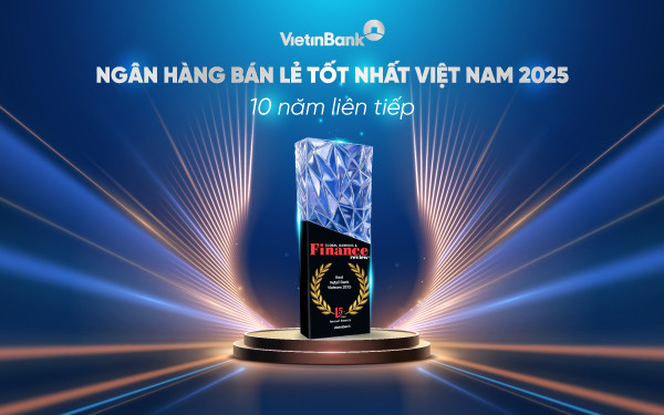 VietinBank 10 năm liên tiếp giữ vững danh hiệu 'Ngân hàng bán lẻ tốt nhất Việt Nam'