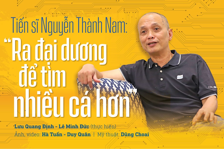 Tiến sĩ Nguyễn Thành Nam: 'Ra đại dương để tìm nhiều cá hơn'