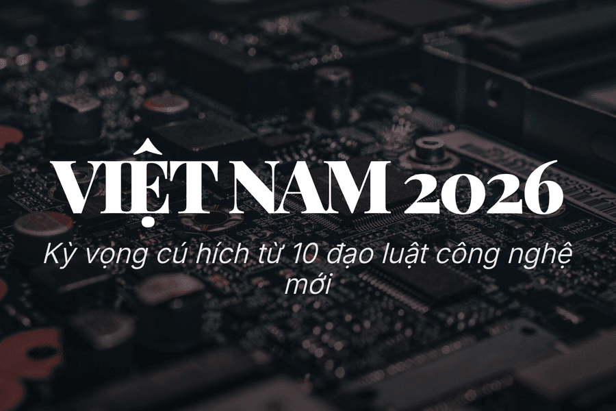 Việt Nam 2026: Kỳ vọng 'cú hích' từ 10 đạo luật công nghệ mới
