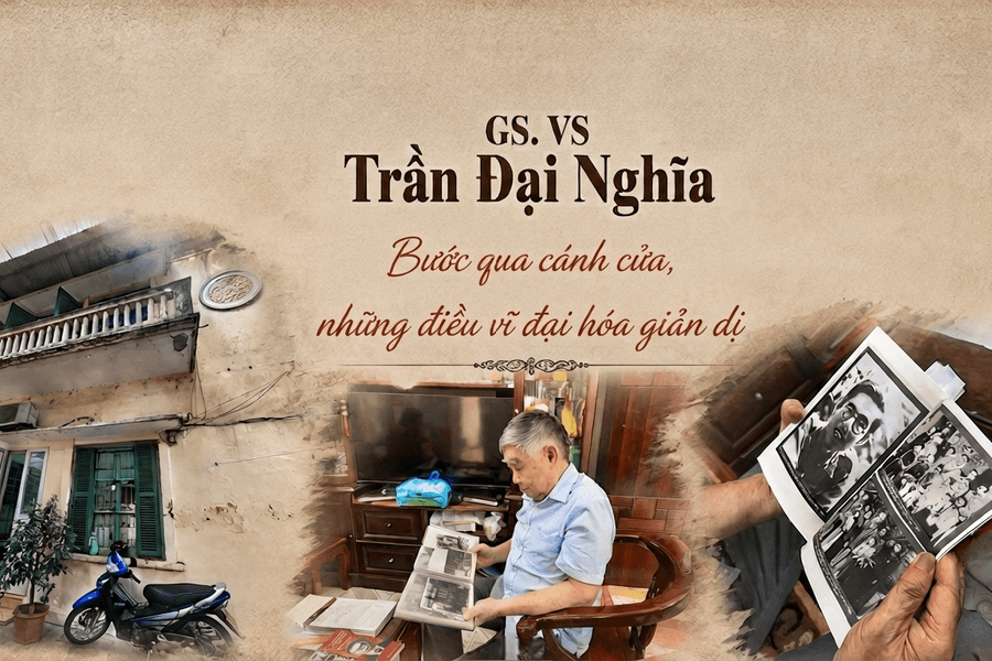 GS.VS Trần Đại Nghĩa: Bước qua cánh cửa, những điều vĩ đại hóa giản dị vô cùng