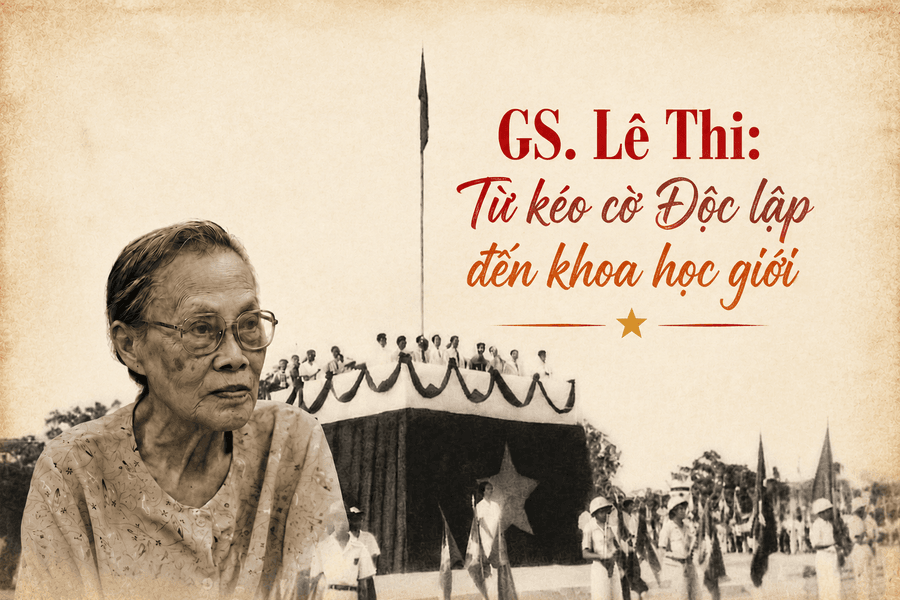 GS. Lê Thi: Từ kéo cờ Độc lập đến khoa học giới Kì 1: Bệ phóng gia phong và trái tim Cách mạng tuổi trăng tròn