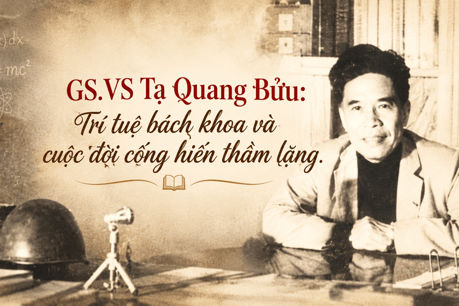 GS.VS Tạ Quang Bửu Trí tuệ bách khoa và cuộc đời cống hiến thầm lặng