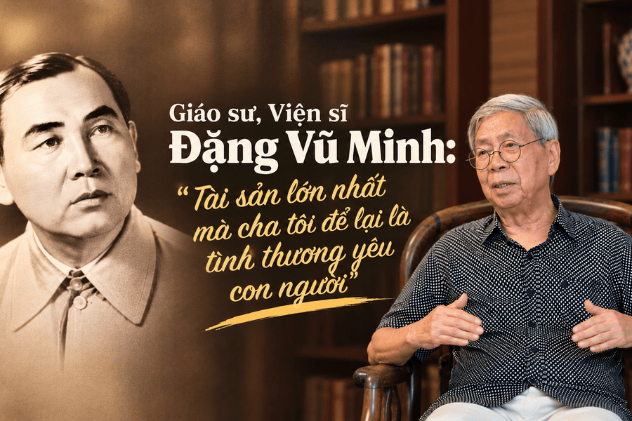 Giáo sư Đặng Vũ Minh: Tài sản lớn nhất mà cha tôi để lại là tình thương yêu con người